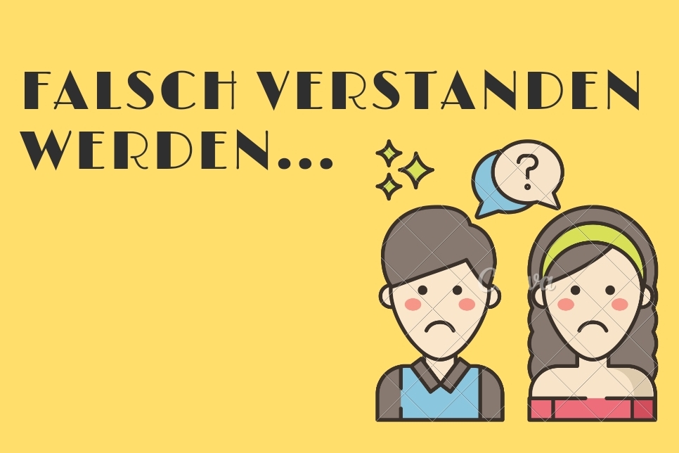 Falsch verstanden werden…. good4know.de